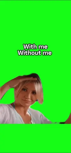 With me w/o me