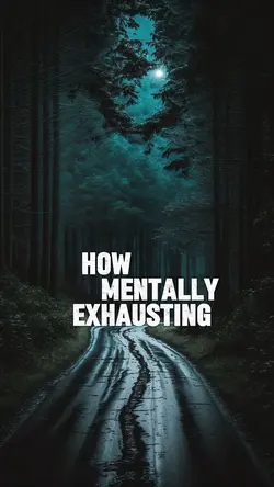 Mentally exhausting 