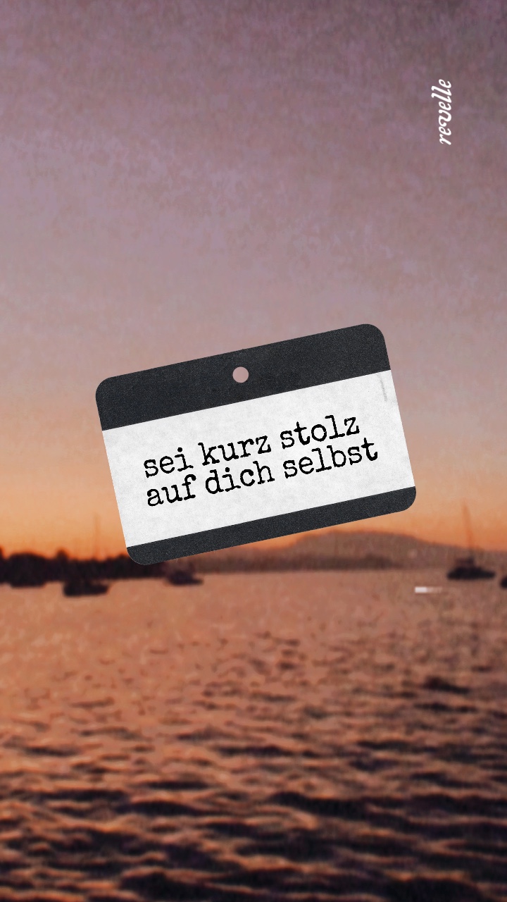 SEI STOLZ AUF DICH 💖
