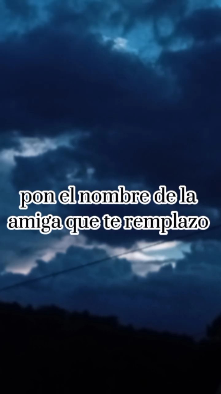 amiga q me remplazo