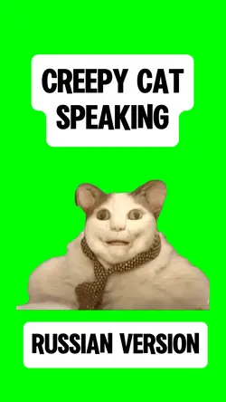 CREEPY CAT SPEAKING