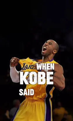When Kobe Said…