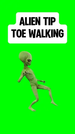 ALIEN TIP TOE WALKS