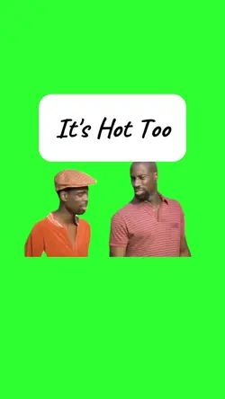 It's Hot Too