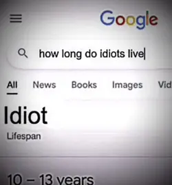 Idiots long lif
