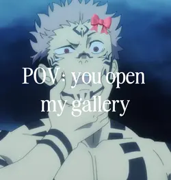 You open my gallery