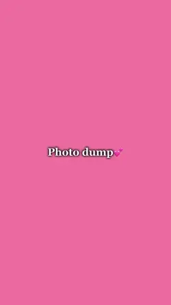 Photo dump💗