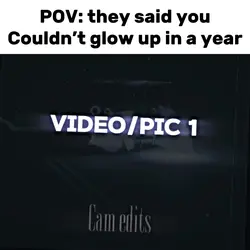 Glow up in a year