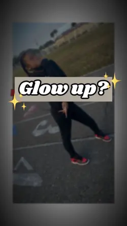 Glow up?