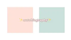 ✨an autobiography✨