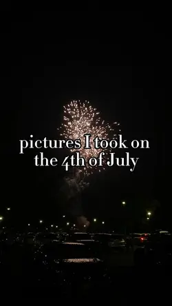 4th of july pics 🎆