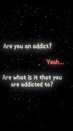 Addicted to?