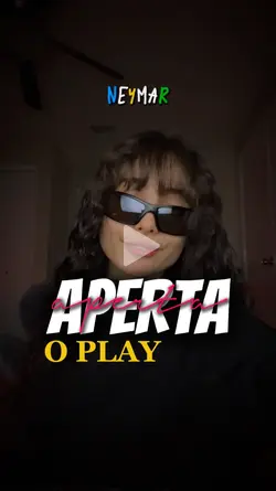 APERTA O PLAY NEYMAR