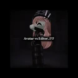 AVATAR VS EDITOR!?!?
