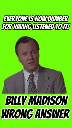 BILLY MADISON WRONG!