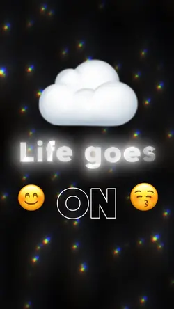 Life goes on 😊