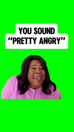 YOU SOUND ANGR