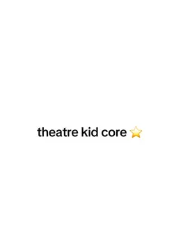 theatre kid core