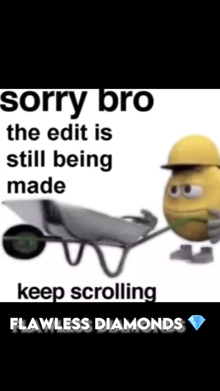 Unfinished edit meme