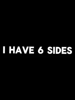 I have 6 sides