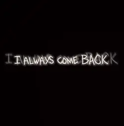 I always come back