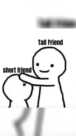 Short & tall friend