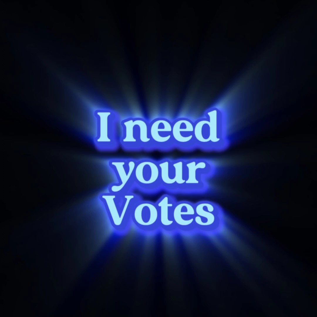 I need your votes
