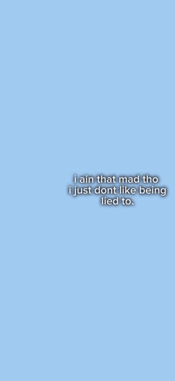 being lied to.