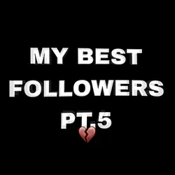 MY BEST FOLLOWERS 