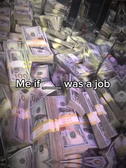 if ___ was a job