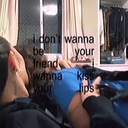 i wanna kiss yr lips