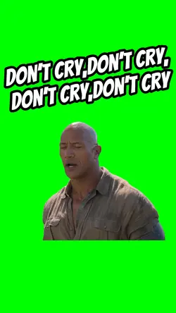 Don’t cry don’t cry