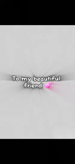 To my beautiful bff