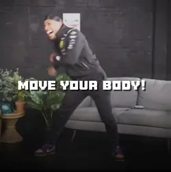 MOVE YOUR BODYYY