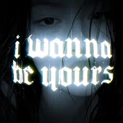 i wanna be yours