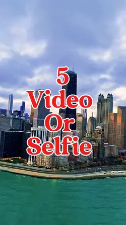 5 video or selfie