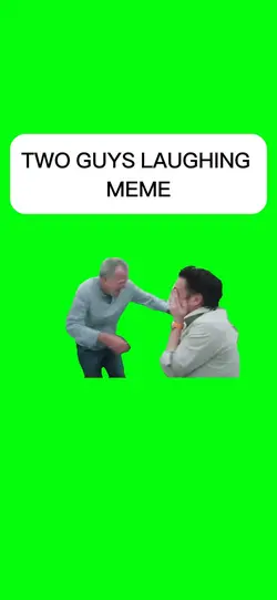 TWO GUYS LAUGHING