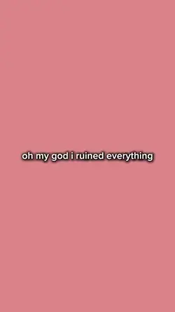 omg i ruined everyth