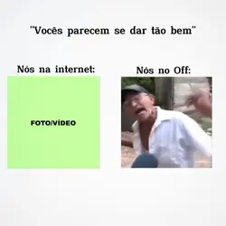 vocês se dão bem 