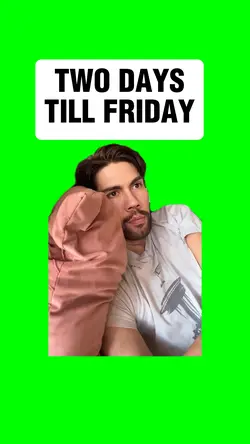 TWO DAYS TILL FRIDAY