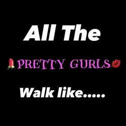 Pretty Gurls Walk