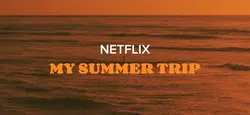 Netflix Summer Trip.