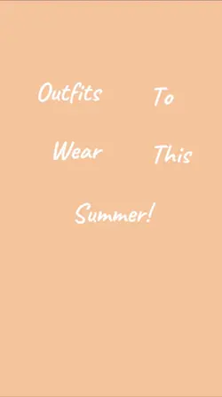 Summer Outfits!