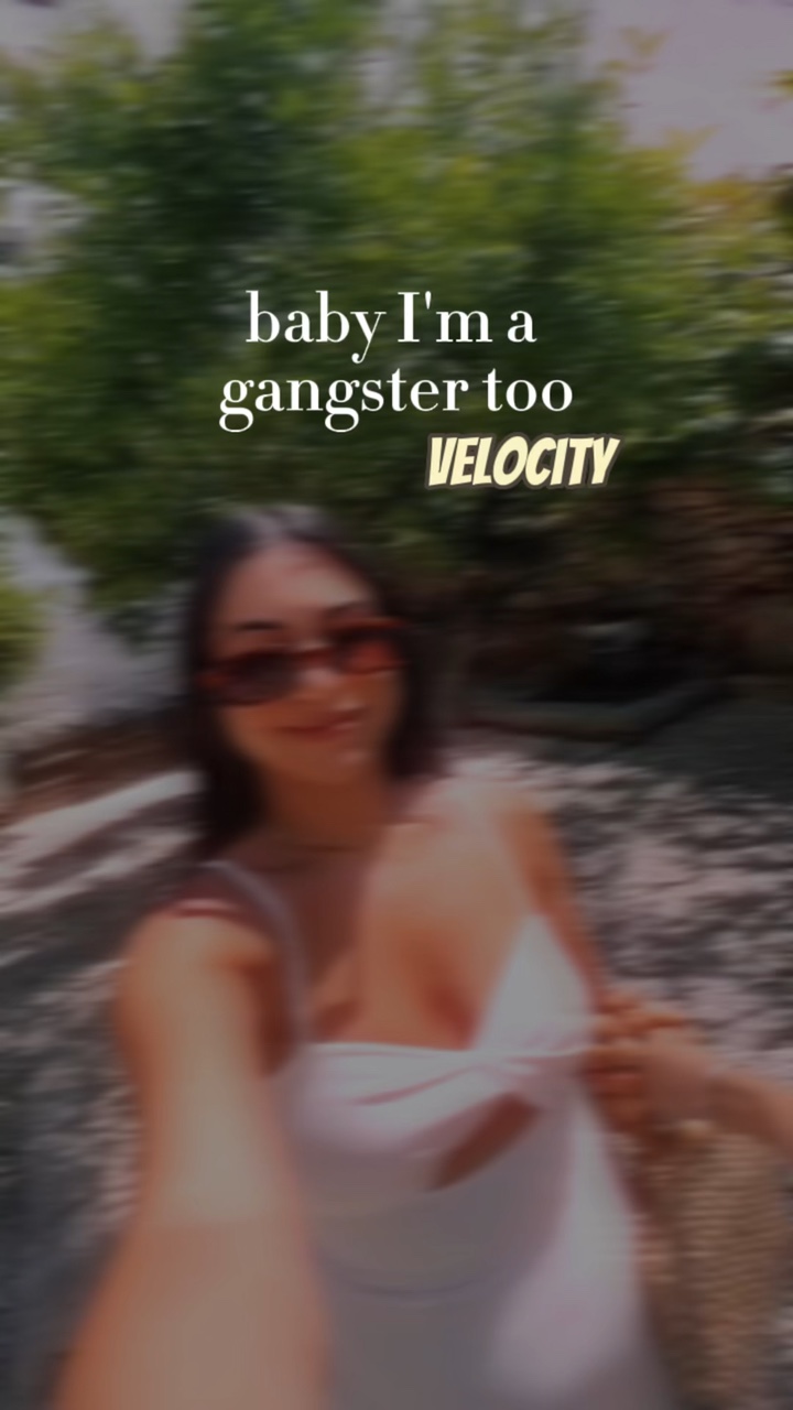Baby I’m a gangster