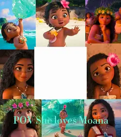 POV she loves Moana 