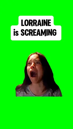 LORRAINE is SCREAMIN