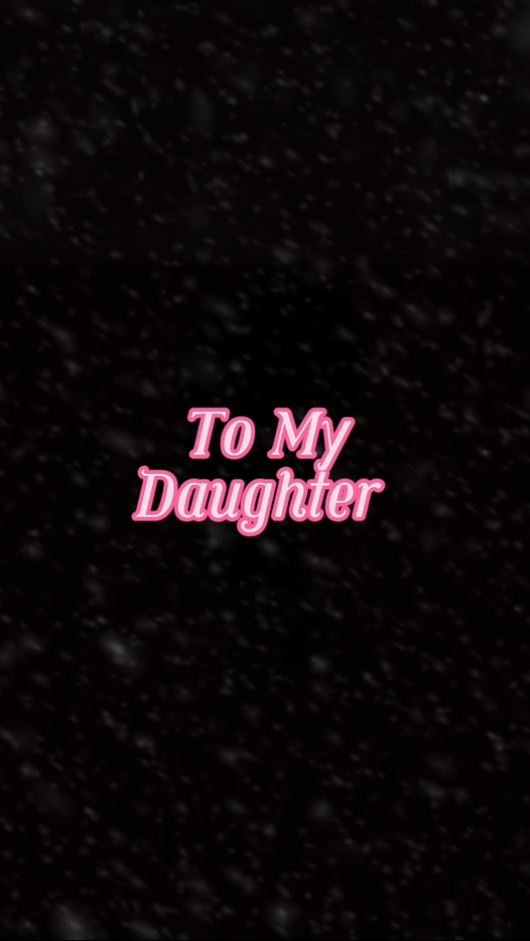 to my daughter 