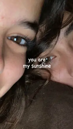 You’re my sunshine 