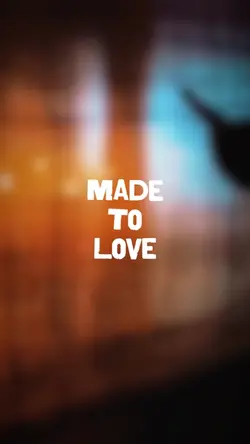 Made To Love