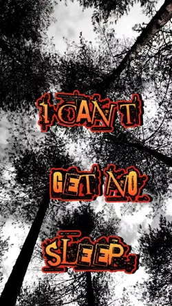 I CAN'T GET NO SLEEP